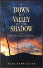 Down the Valley of the Shadow An American Novel