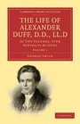 The Life of Alexander Duff DD LLD Volume SET In Two Volumes with Portraits by Jeens