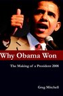 Why Obama Won The Making of a President 2008