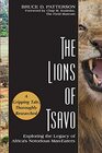 The Lions of Tsavo Exploring the Legacy of Africa's Notorious ManEaters