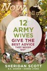 Now You Tell Me  12 Army Wives Give the Best Advice They Never Got Making a Living Making a Life