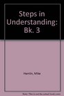 Steps in Understanding Bk 3