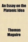 An Essay on the Platonic Idea