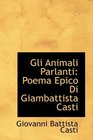 Gli Animali Parlanti Poema Epico Di Giambattista Casti