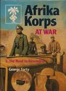 Afrika Korps at War The Road to Alexandria v 1