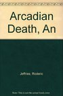 Arcadian Death