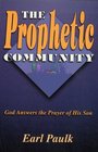 The Prophetic Community  God Answers the Prayer of His Son