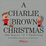 A Charlie Brown Christmas : The Making of a Tradition
