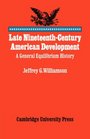 Late NineteenthCentury American Development A General Equilibrium History