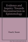 Evidence and Inquiry Towards Reconstruction in Epistemology