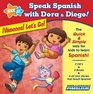 Speak Spanish with Dora & Diego: ¡Vámonos! Let's Go!: Children Learn to Speak and Understand Spanish with Dora & Diego (Speak Spanish With Dora and Diego)