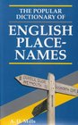 THE POPULAR DICTIONARY OF ENGLISH PLACE NAMES