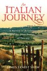 An Italian Journey: A Harvest of Revelations in the Olive Groves of Tuscany