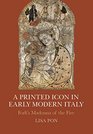 Printed Icon Forl's Madonna of the Fire in Early Modern Italy
