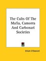 The Cults Of The Mafia Camorra And Carbonari Societies