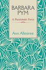 Barbara Pym: A Passionate Force