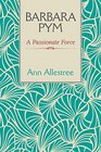 Barbara Pym A Passionate Force