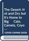 The Desert Hot and Dry but It's Home to Big     Cats Camels Coyotes