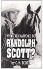 Whatever Happened to Randolph Scott