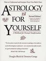 Astrology for Yourself How to Understand and Interpret Your Own Birth Chart