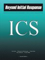 Beyond Initial Response ICS Using the National Incident Management System's Incident Command System