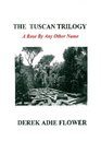 The Tuscan Trilogy A Rose By Any Other Name