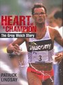 Heart of a Champion The Greg Welch Story