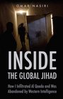 Inside the Global Jihad How I Infiltrated Al Qaeda and Was Abandoned by Western Intelligence