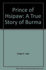 The Prince of Hsipaw A True Story of Burma