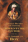 Little Bear's Outdoor Adventure Guide for the AllAmerican Boy
