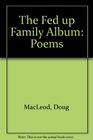 The Fed up Family Album Poems