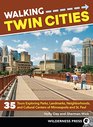 Walking Twin Cities 35 Tours Exploring Parks Landmarks Neighborhoods and Cultural Centers of Minneapolis and St Paul