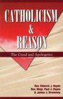 Catholicism and Reason The Creed and Apologetics