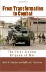 From Transformation to Combat The First Stryker Brigade at War