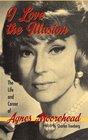 I Love the Illusion The Life and Career of Agnes Moorehead 2nd Edition