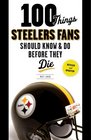 100 Things Steelers Fans Should Know  Do Before They Die
