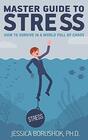 Master Guide To Stress How To Survive In A World Full Of Chaos