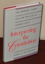 Interpreting the Constitution  The Supreme Court and the Process of Adjudication