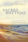 Sacred Rhythms Participant's Guide Spiritual Practices that Nourish Your Soul and Transform Your Life