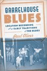 Barrelhouse Blues Location Recording and the Early Traditions of the Blues