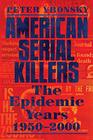 American Serial Killers The Epidemic Years 19502000