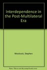 Interdependence in the PostMultilateral Era