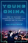 Young China How the Restless Generation Will Change Their Country and the World