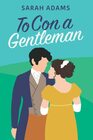 To Con A Gentleman A Regency Romance