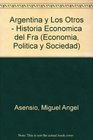 Argentina Y Los OtrosHistoria Economica Del Fraca 1A Ed