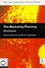 The Marketing Planning Workbook Effective Marketing for Marketing Managers