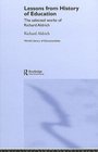 Lessons from History of Education The Selected Works of Richard Aldrich