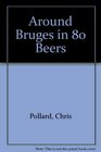 Around Bruges in 80 Beers