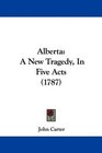 Alberta A New Tragedy In Five Acts