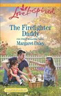 The Firefighter Daddy (Love Inspired, No 986) (Larger Print)